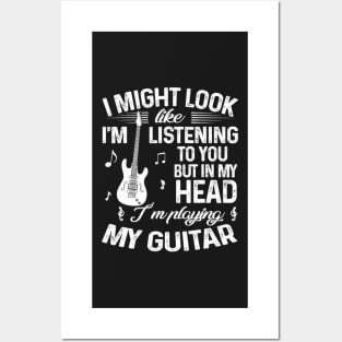 I Might Look Like I'm Listening To You Funny Guitar Posters and Art